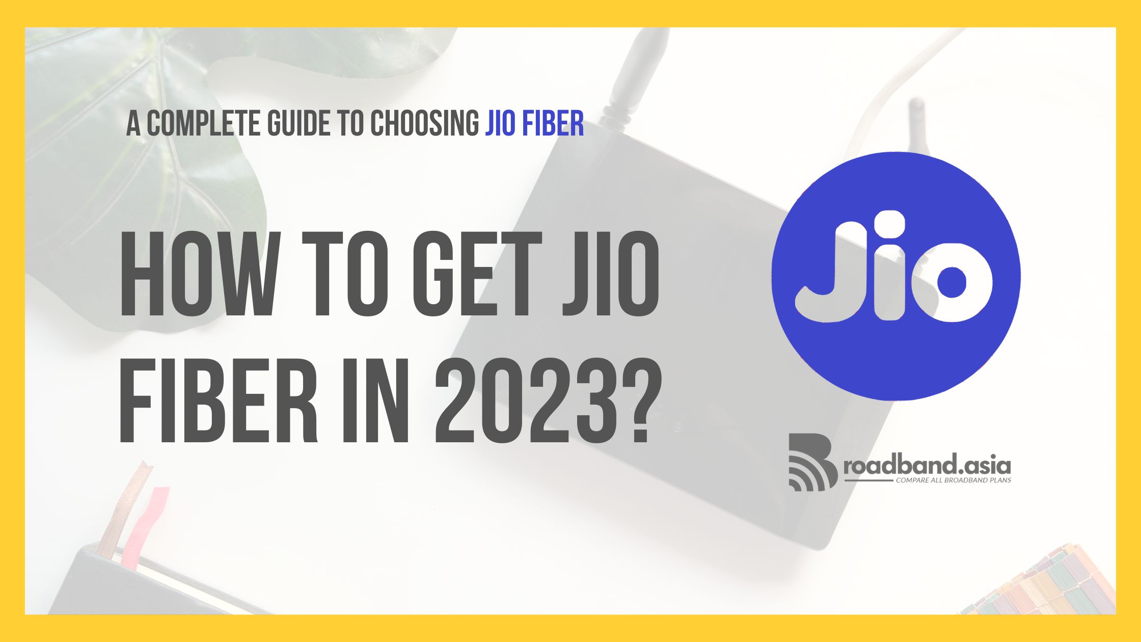 How to get Jio Fiber in 2023 A Complete Guide