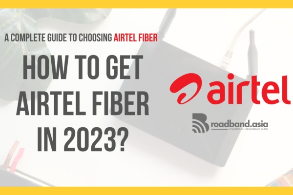 How to Get Airtel Fiber in 2023 with Broadband.Asia